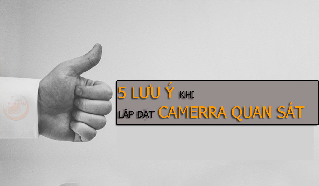 5 lưu ý khi lắp đặt camera quan sát