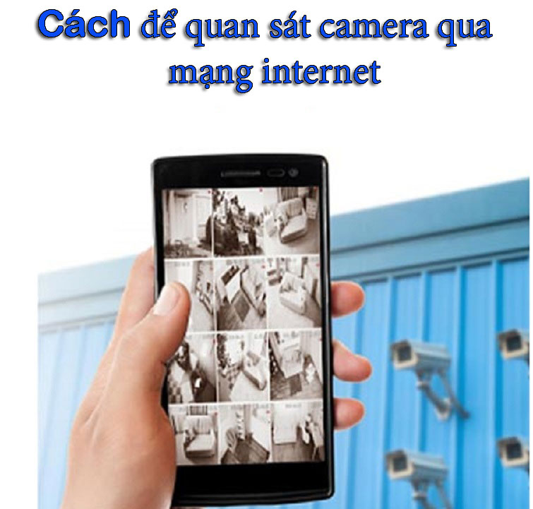Cách để quan sát camera qua điện thoại